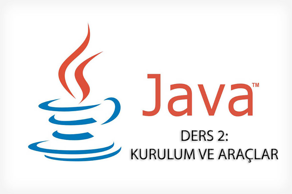 JAVA KURULUM VE ARAÇLAR